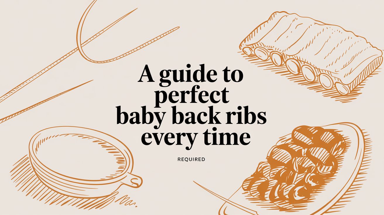 A Guide to Perfect Baby Back Ribs Every Time