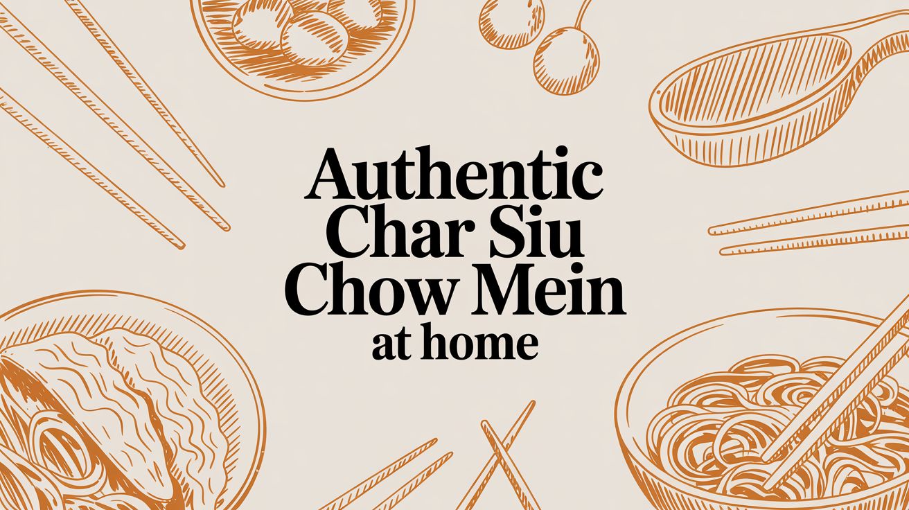 Authentic Char Siu Chow Mein At Home