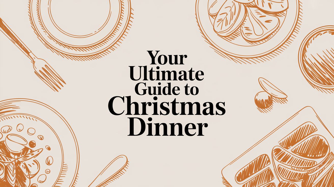 Your Ultimate Guide to a Flavour-Packed Christmas Dinner