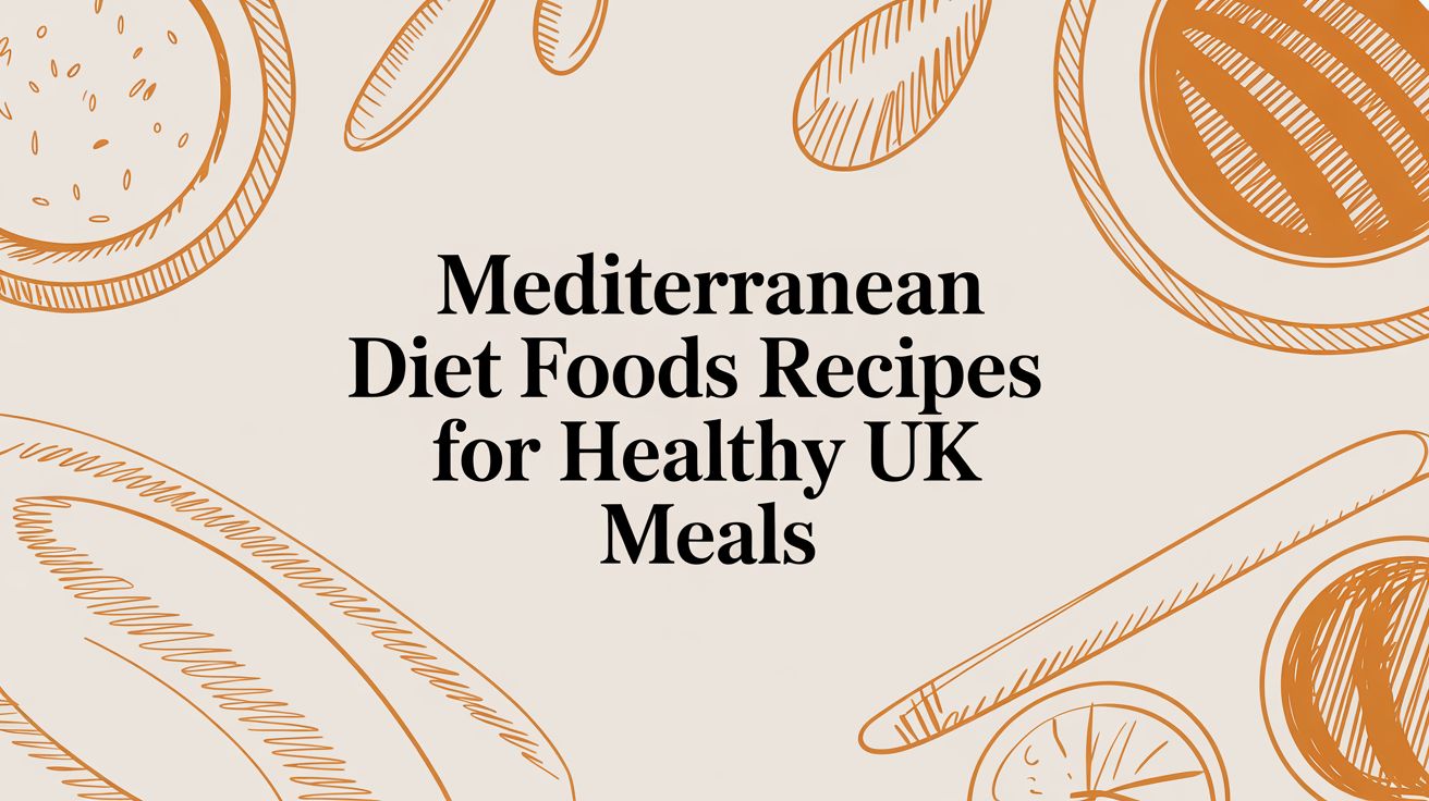 Delicious Mediterranean Diet Foods Recipes for Healthy UK Meals