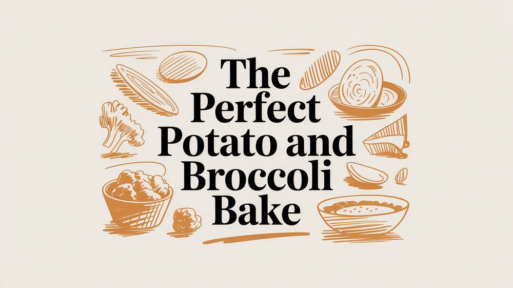 The Perfect Potato and Broccoli Bake
