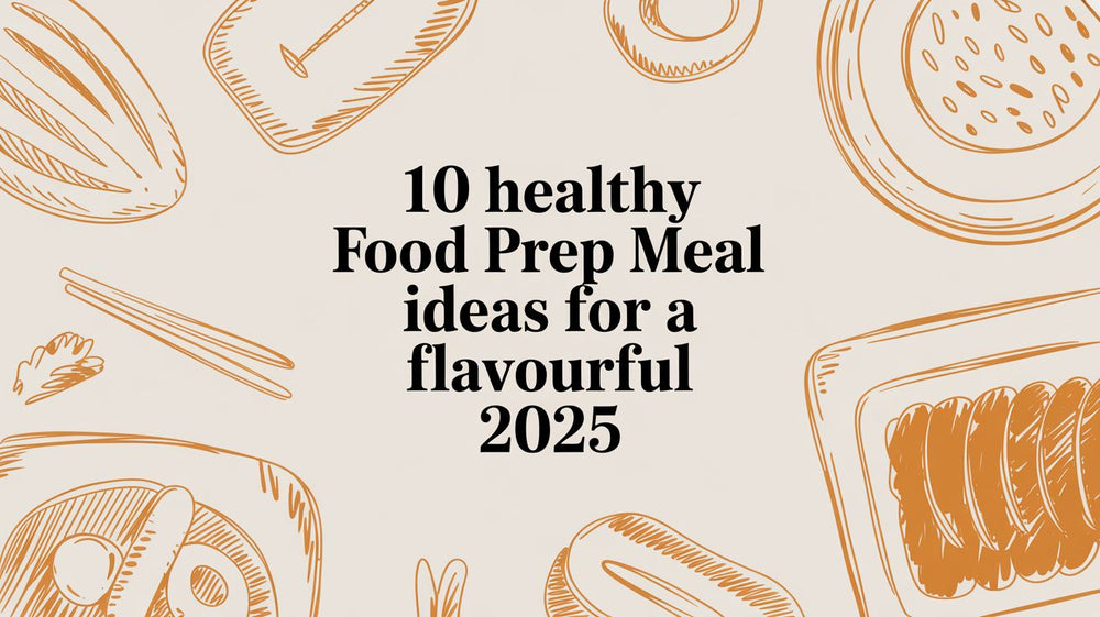 10 Healthy Food Prep Meal Ideas for a Flavourful 2025