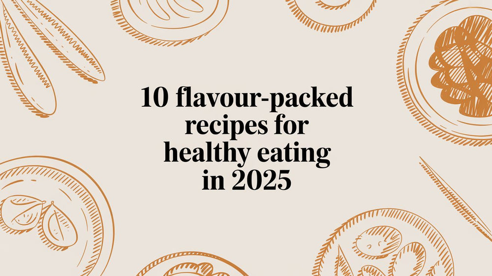 10 Flavour-Packed Recipes for Healthy Eating in 2025